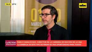 Video: conversamos con Pablo Canalicchio, director de la carrera de edición de la UBA - Un Mundo Alucinante - ABC Color