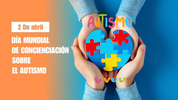 Día mundial de concienciación del Autismo: Promoviendo la comprensión y la sensibilización