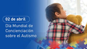 Día Mundial del Autismo: Reafirman y promueven inclusión de las personas con autismo - ADN Digital