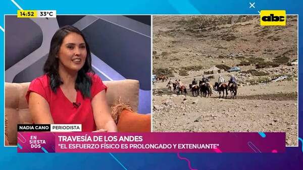 Travesía de los Andes: periodista de ABC relata experiencia en la cordillera - Ensiestados - ABC Color