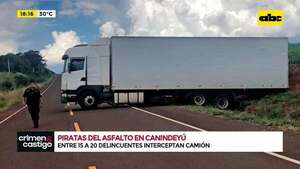 Piratas del asfalto en Canindeyú: entre 15 a 20 delincuentes interceptan camión  - Crimen y castigo - ABC Color