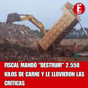 FISCAL MANDÓ “DESTRUIR” 2.550 KILOS DE CARNE Y LE LLOVIERON LAS CRÍTICAS