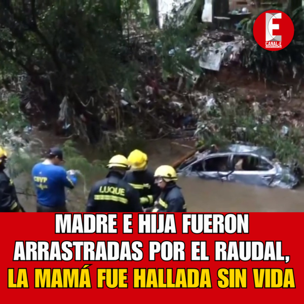 TRAGEDIA EN LUQUE: MADRE E HIJA FUERON ARRASTRADAS POR EL RAUDAL