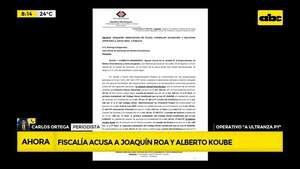 Fiscalía acusa y pide juicio para Joaquín Roa y Alberto Koube  - ABC Noticias - ABC Color