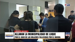 Allanan la Municipalidad de Luque tras muerte de mujeres por el raudal - Noticias Paraguay