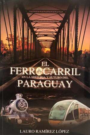 Un repaso por la historia del ferrocarril en el país - Literatura - ABC Color