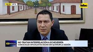 Luque: no tratan interpelación a Echeverría  - ABC Noticias - ABC Color
