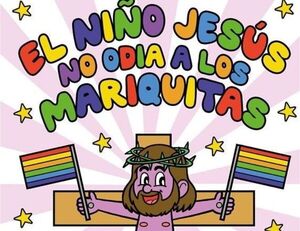 Obsceno, explícito y perverso libro infantil: «El niño Jesús no odia a los mariquitas»