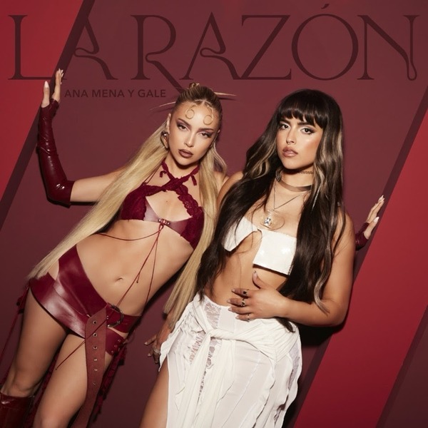 Ana Mena y GALE unen sus voces en el nuevo hit pop y lanzan "La Razón" - Unicanal