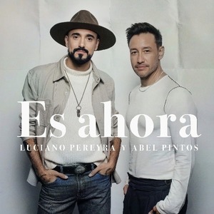 Luciano Pereyra y Abel Pintos unen sus voces en la emotiva canción "Es Ahora" - Unicanal