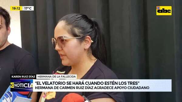 “El velatorio se hará cuando estén los tres”: hermana de Carmen Ruiz Díaz agradece apoyo ciudadano - ABC Noticias - ABC Color