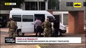 A Ultranza Py: conexiones entre organismos del estado y traficantes  - Crimen y castigo - ABC Color