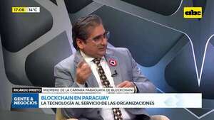 Blockchain en Paraguay: la tecnología al servicio de las organizaciones  - Gente & Negocios - ABC Color