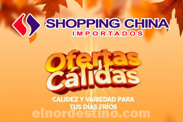 Promociones y Ofertas Cálidas en Shopping China Importados de Pedro Juan Caballero, calidez y variedad para tus días fríos - El Nordestino