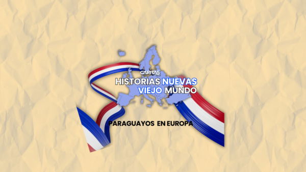 Nuevas historias en el viejo mundo... Paraguayos en Europa - 2 - Portal Digital Cáritas Universidad Católica
