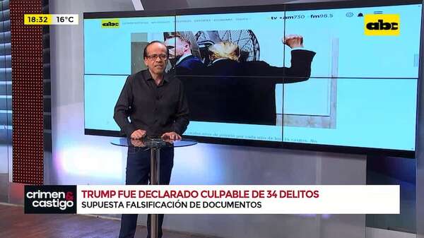 Video: Trump fue declarado culpable de 34 delitos en juicio penal por falsificar documentos - Crimen y castigo - ABC Color