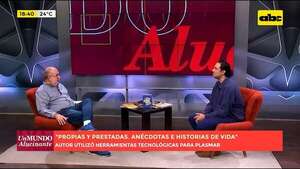 Video: conversamos con el autor del libro ‘’Propias y Prestadas. Anécdotas e Historias de Vida’' - Un Mundo Alucinante - ABC Color