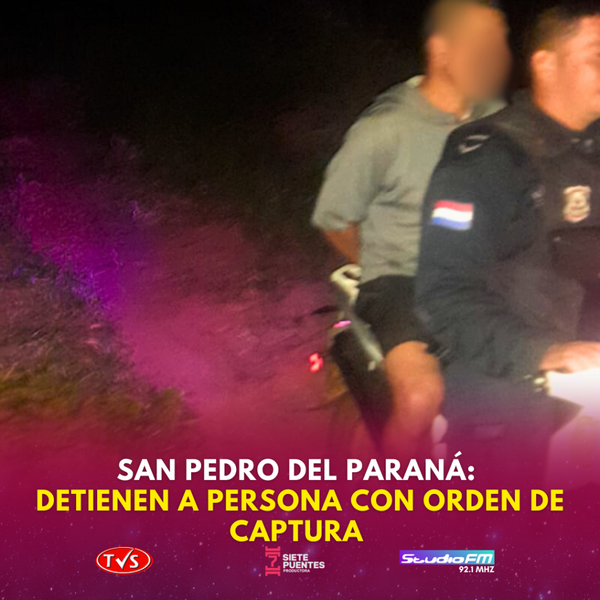 DETIENEN A PERSONA CON ORDEN DE CAPTURA EN SAN PEDRO DEL PARANÁ - TVS