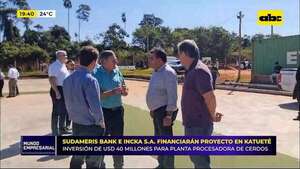 Sudameris Bank e Incka S.A. financiarán proyecto en Katueté: inversión de USD 40 millones para planta procesadora de cerdos - Mundo empresarial - ABC Color