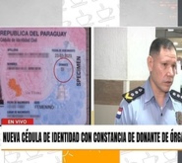 Nueva cédula ya viene con constancia de donante de órganos - Paraguay.com