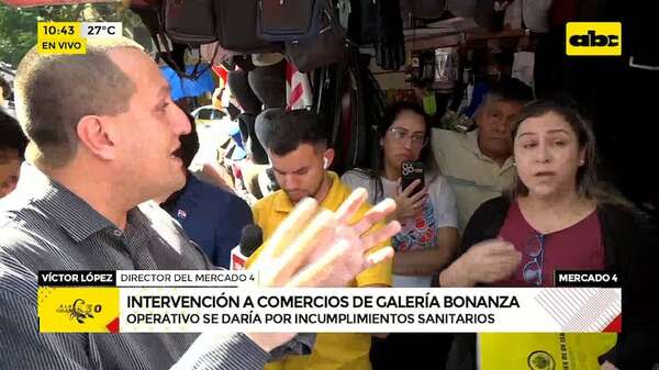 Mercado 4: Municipalidad de Asunción interviene la Galería Bonanza - ABC Noticias - ABC Color