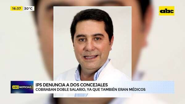 IPS denuncia a dos concejales: cobraban doble salario, ya que también eran médicos - ABC Noticias - ABC Color