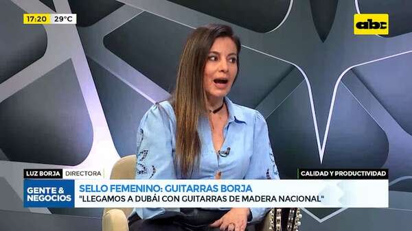 Video: con el sello femenino, Guitarras Borja logró mejorar en calidad y productividad - Gente & Negocios - ABC Color