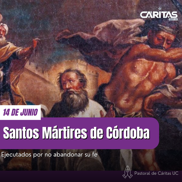 Santos Mártires de Córdoba: los que amaron a Cristo hasta dar la vida - Portal Digital Cáritas Universidad Católica