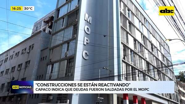 “Construcciones se están reactivando”: Capaco indica que deudas fueron saldadas por el MOPC - ABC Noticias Central - ABC Color