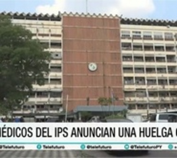 Médicos de IPS harán huelga general exigiendo reajuste salarial - Paraguay.com