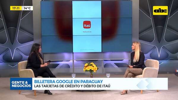 Billetera Google en Paraguay: con las tarjetas de crédito y débito de ITAÚ - Gente & Negocios - ABC Color