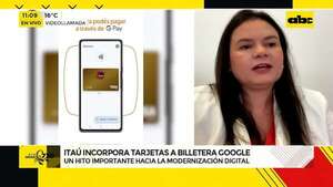 Video: los clientes de Banco Itaú pueden incorporar sus tarjetas a la Billetera de Google en Paraguay - Mundo empresarial - ABC Color