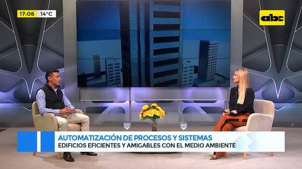 Automatización de procesos y sistemas: edificios eficientes y amigables con el medio ambiente - Gente & Negocios - ABC Color