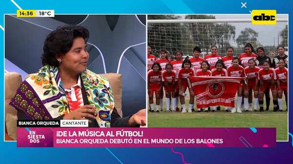 ¡De la música al fútbol!: Bianca Orqueda debutó en el mundo de los balones - Ensiestados - ABC Color