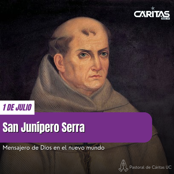 San Junípero Serra: El mensajero de Dios en América - Portal Digital Cáritas Universidad Católica
