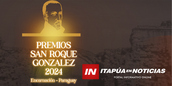 EL JUEVES SE REALIZA LA GRAN GALA DE LOS PREMIOS “SAN ROQUE GONZÁLEZ” - Itapúa Noticias