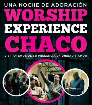 Worship Experience Chaco: Una noche de adoración multicultural en Filadelfia
