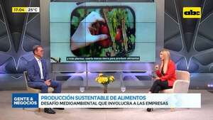 Producción sustentable de alimentos: desafío medioambiental que involucra a las empresas  - Gente & Negocios - ABC Color