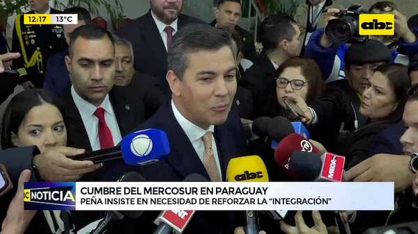 Cumbre del Mercosur en PY: Peña insiste en necesidad de reforzar la “integración” - ABC Noticias - ABC Color