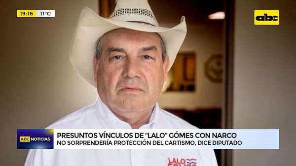 Supuestos vínculos de “Lalo” Gómes con narcos: no sorprendería protección del cartismo, dice diputado - ABC Noticias - ABC Color