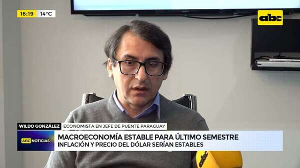 Macroeconomía estable para último semestre: inflación y precio del dólar serían estables - ABC Noticias - ABC Color