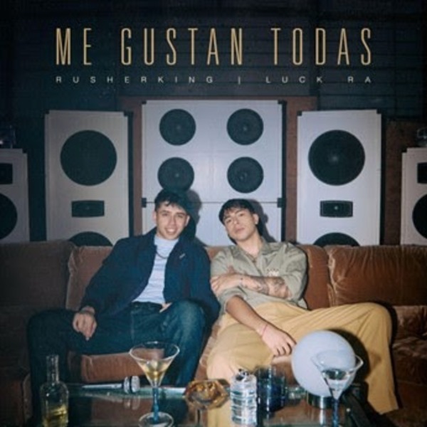 Rusherking y Luck Ra lanzan el contagioso éxito "ME GUSTAN TODAS" - Unicanal
