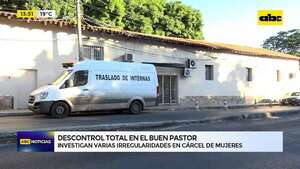 Descontrol total en el Buen Pastor: investigan varias irregularidades en cárcel de mujeres - ABC Noticias - ABC Color