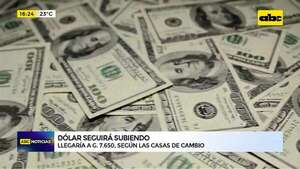 Dólar seguirá subiendo: llegaría a G. 7.650, según las casas de cambio - ABC Noticias - ABC Color