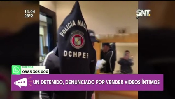 Detenido y denunciado por vender videos íntimos - SNT