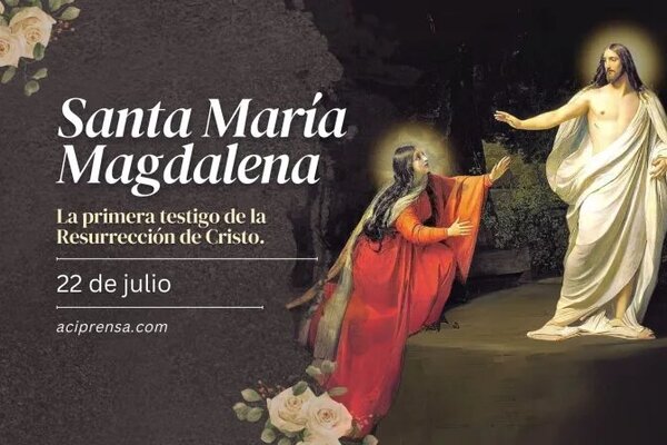 Hoy es la fiesta de Santa María Magdalena, la primera testigo de la Resurrección de Jesús - Radio Imperio 106.7 FM