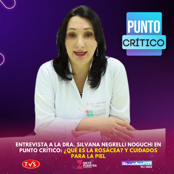 ENTREVISTA A LA DRA. SILVANA NEGRELLI NOGUCHI EN PUNTO CRÍTICO: ¿QUÉ ES LA ROSÁCEA? Y CUIDADOS PARA LA PIEL - TVS