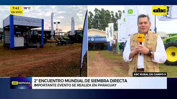 ABC Rural: 2º Encuentro Mundial de Siembra Directa - ABC TV - ABC Color