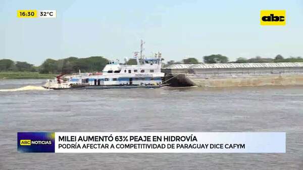 Milei aumentó 63% peaje en hidrovía: podría afectar a competitividad de Paraguay dice CAFYM - ABC Noticias - ABC Color