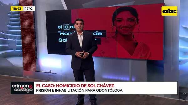 El Caso: ‘’Homicidio de Sol Chávez’' - Crimen y castigo - ABC Color